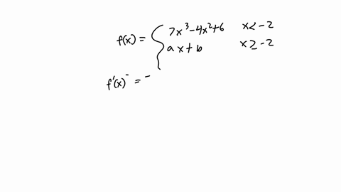find-a-and-b-so-that-the-function-is-both-continuous-and-differentiable-fx-7x3-4x26-x-2-axb-x-2-a-b-30223