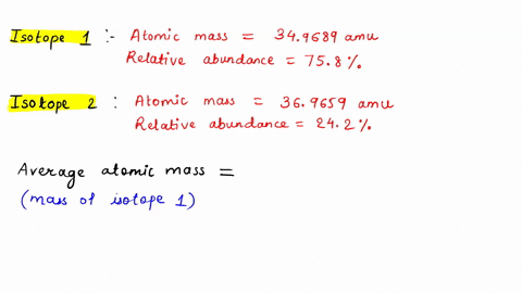 an-element-has-two-naturally-occurring-isotopes-isotope-1-has-a-mass-of-349689-amu-and-a-relative-abundance-of-758-and-isotope-2-has-a-mass-of-369659-amu-and-a-relative-abundance-of-242-find-95243