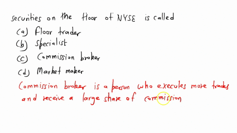 a-person-who-executes-customer-orders-to-buy-and-sell-securities-on-the-floor-of-the-nyse-is-called-afloor-trader-specialist-runner-commission-broker-market-maker-54518