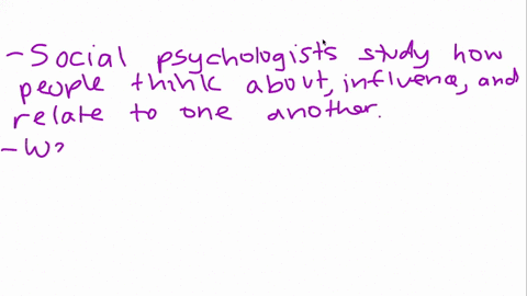 what-do-social-psychologists-study-how-do-we-tend-to-explain-others-behavior-and-our-own-34872