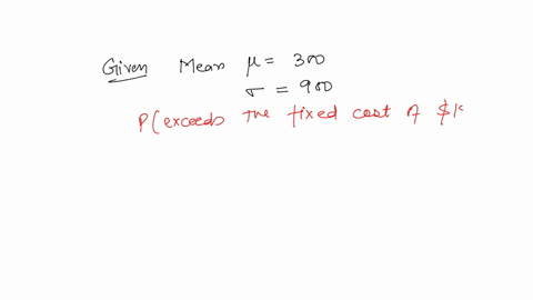 you-have-been-asked-to-determine-the-probability-that-the-contribution-margin-for-particular-product-line-exceeds-the-fixed-cost-of-s1560-the-total-number-of-units-sold-is-normally-distribut-83653