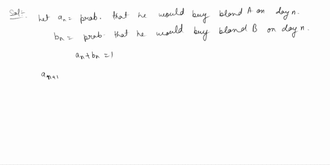 b-in-a-certain-market-only-two-brands-of-cold-drinks-a-and-b-are-sold-given-that-a-man-last-purchased-brand-a-there-is-80-chance-that-he-would-buy-the-same-brand-in-the-next-purchase-while-i-22633