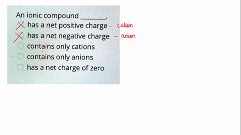 question-37-an-ionic-compound-has-a-net-positive-charge-has-a-net-negative-charge-contains-only-cations-contains-only-anions-has-a-net-charge-of-zero-40733