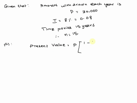 you-want-to-be-able-to-withdraw-30000-each-year-for-15-years-your-account-earns-8-interest-a-how-much-do-you-need-in-your-account-at-the-beginning-b-how-much-total-money-will-you-pull-out-of-07856