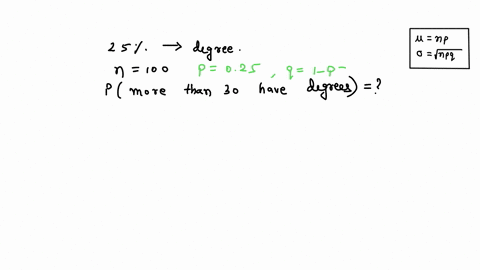 among-the-adults-in-a-large-study-25-have-a-college-degree-a-simple-random-sample-of-100-adults-is-chosen-what-is-the-probability-that-more-than-30-of-them-have-a-college-degree-66215