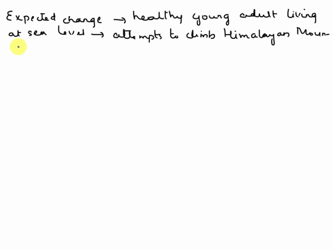 a-healthy-young-adult-living-on-the-coast-at-sea-level-attempts-to-climb-the-himalayan-mountains-which-of-the-following-changes-is-expectedthe-alveoli-po2-decreases-because-of-the-thinner-ai-36719