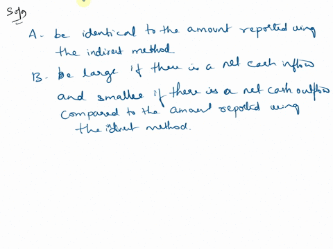 when-a-company-uses-the-direct-method-to-determine-the-net-cashflows-from-operating-activities-cash-flows-from-operatingactivities-will-a-be-identical-to-the-amount-reported-using-theindirec-31182