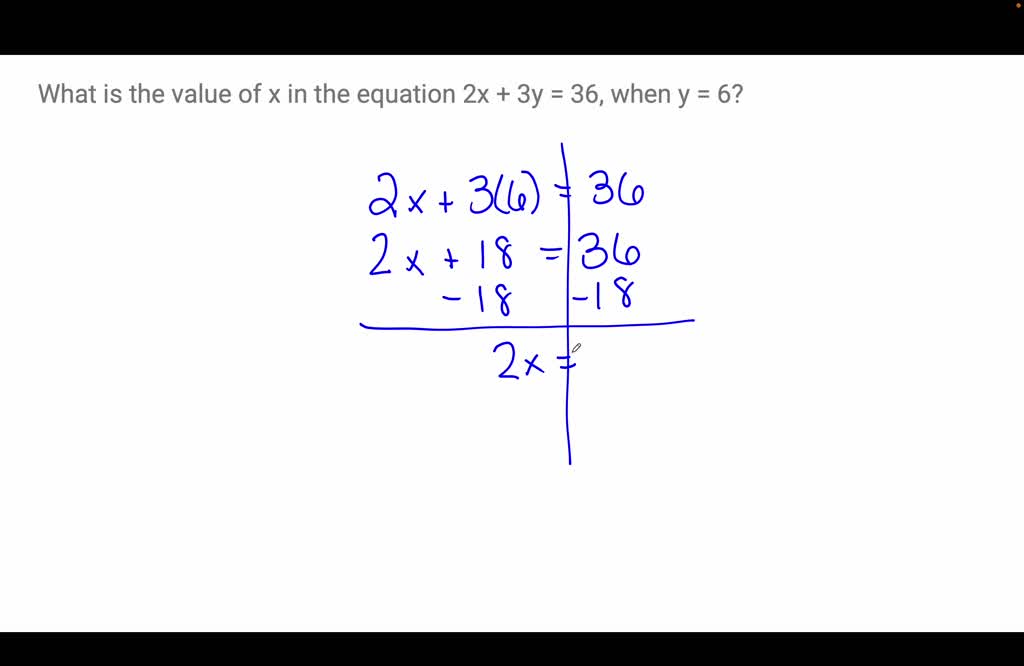 solved-what-is-the-value-of-x-in-the-equation-2x-3y-36-when-y-6