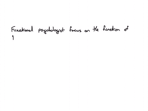 functionalist-psychologists-focus-on-the-function-of-behavior-and-________-1-explaining-the-subconscious-2-the-operation-of-individual-parts-of-the-mind-3-the-operation-of-the-whole-mind-rather-than-t