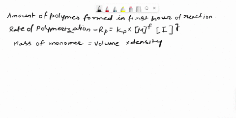 one-hundred-liters-of-methyl-methacrylate-containing-102-moles-of-an-initiator-t1-2-50-hin-solution-it-polymerizes-at-60c-calculate-the-amount-of-polymer-formed-in-the-first-hourreaction-dat-87285