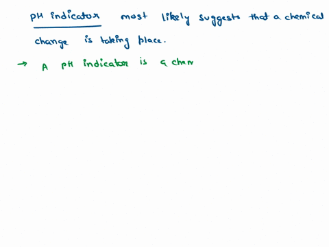which-indicator-most-likely-suggests-that-a-chemical-change-is-taking-place-95936