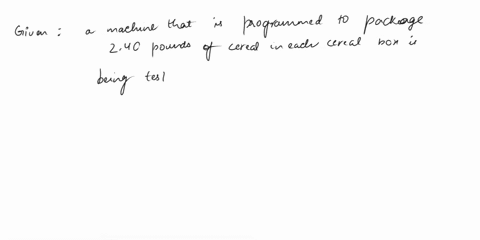 machine-that-programmed-package-240-pounds-cereai-cereai-each-cerea-box-is-being-lested-for-its-accuracy-in-boxes-the-mean-and-the-standard-deviation-are-calculated-sample-of-29-244-pounds-u-25911