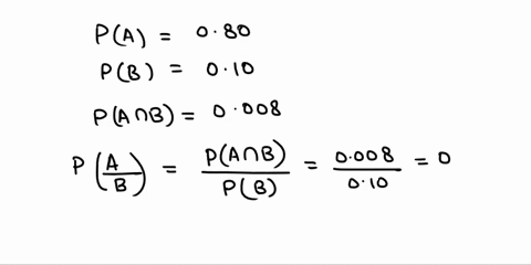 the-probability-of-a-is-080-the-probability-of-b-is-010-and-probability-of-both-is-008-what-is-the-conditional-probability-of-a-given-b-are-a-and-b-independent-in-a-probability-sense-14545