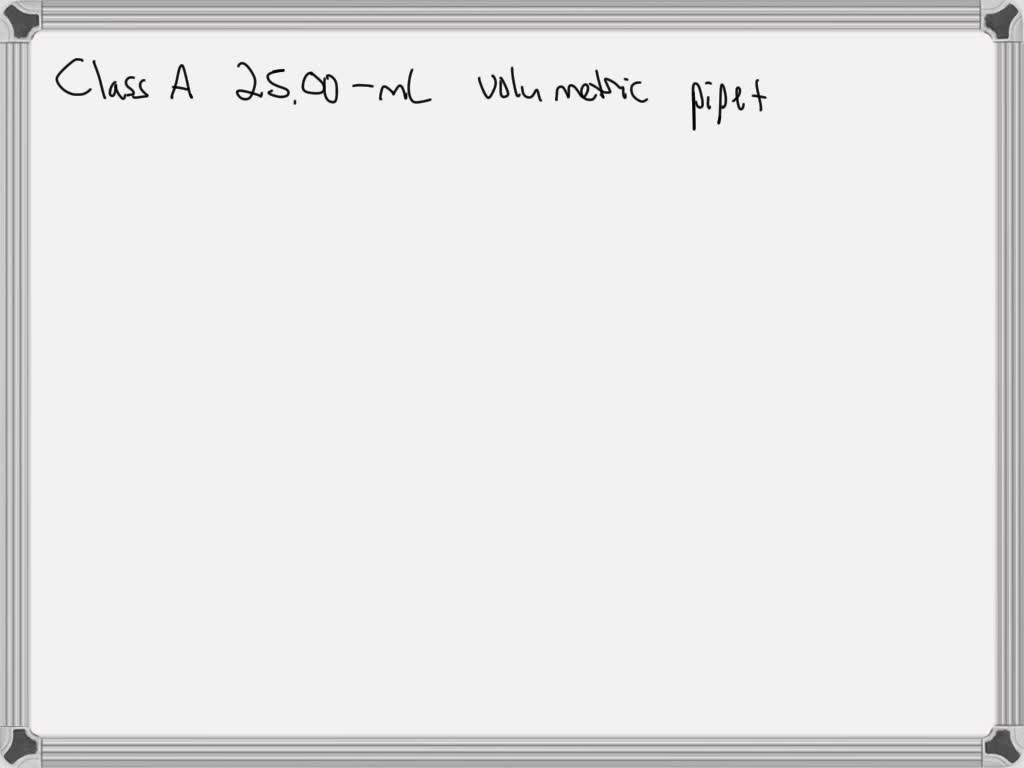 SOLVED A student measures a volume of 25 mL using a volumetric pipette