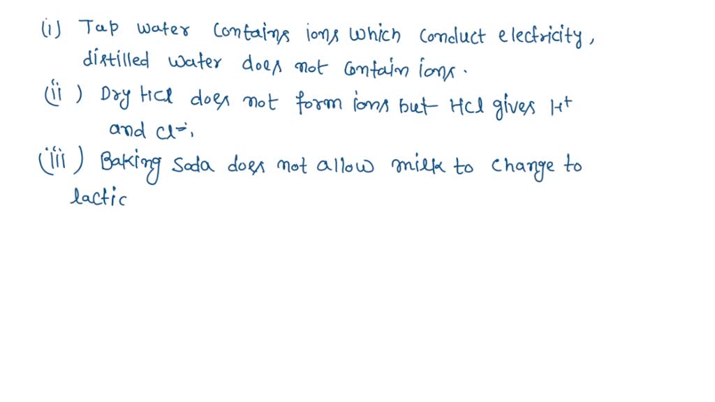 SOLVED (i) Tap water conducts electricity whereas distilled water does