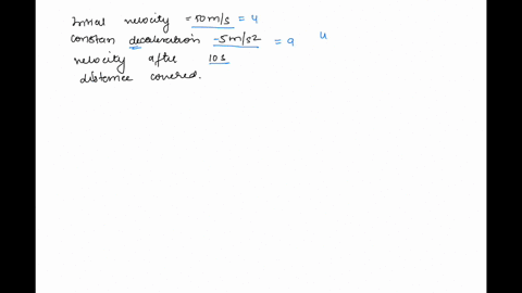 a-car-moving-with-initial-velocity-of-50-ms-slows-down-at-constant-rate-of-50-ms2-a-what-is-its-velocity-after-10-seconds-b-what-distance-does-the-car-cover-in-this-time