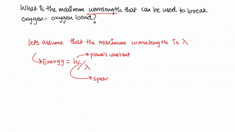 in-order-to-form-ozone-o3-the-bonds-of-oxygen-molecules-must-first-be-broken-by-sunlight-the-minimum-energy-required-to-break-the-oxygen-oxygen-bond-is-495-kj-mol-1-what-is-the-maximum-wavel-94586