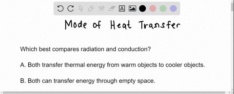 which-best-compares-radiation-and-conduction-a-both-transfer-thermal-energy-from-warm-objects-to-cooler-objects-b-both-can-transfer-energy-through-empty-space-c-both-transfer-thermal-energy-13866