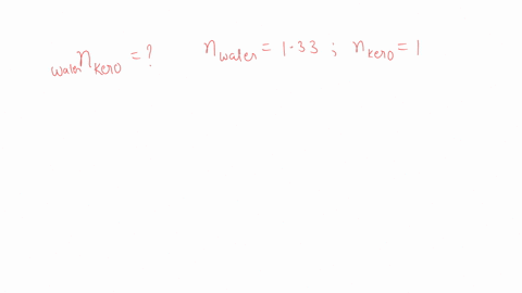 the-refractive-index-of-water-is-133-and-kerosene-is-144-calculate-refractive-index-of-the-kerosene-with-respect-to-water