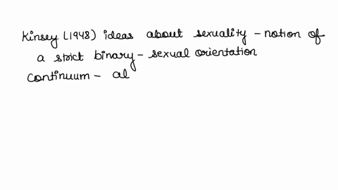 which-of-the-following-statements-best-represents-kinseys-1948-ideas-about-sexuality-a-for-society-to-continue-we-must-acknowledge-that-homosexuality-is-damaging-to-the-evolution-of-mankind-70676