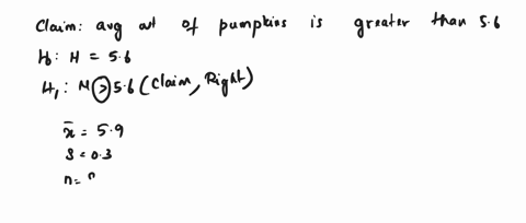 for-problems-1-2-perform-the-hypothesis-test-1-bob-grows-pumpkins-he-claims-that-the-average-weight-of-his-pumpkins-is-greater-than-56-lbs-test-his-claim-if-a-simple-random-sample-was-collec-98851