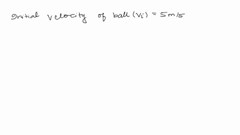 a-ball-is-thrown-straight-up-in-the-air-with-an-initial-velocity-of-5mswhat-is-the-balls-velocity-at-its-maximum-height-2