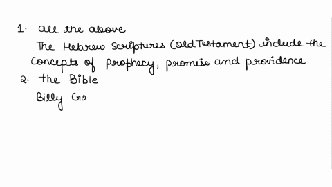 i-need-help-with-questions-22-25-asap-22the-hebrew-scriptures-include-the-concept-of-1-prophecy-2promise-3providence-4-all-of-the-above-23billy-grahams-message-is-based-on-1-the-bible-2-only-16637