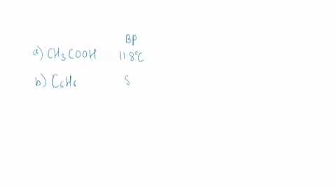 which-one-of-the-following-liquids-would-you-expect-to-have-the-lowest-vapor-pressure-at-room-temperature-all-boiling-points-are-normal-boiling-points-a-acetic-acid-bp-118c-b-benzene-bp-80c-16545