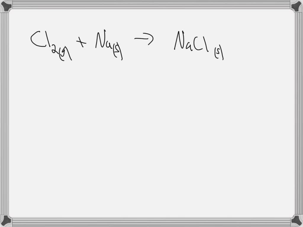 SOLVED With chlorine gas, producing sodium chloride or potassium