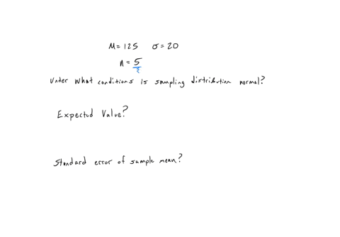 a-sample-of-size-n5-is-selected-from-a-population-under-what-conditions-is-the-sampling-distribution-of-normal-in-this-problem-suppose-the-population-mean-is-125-and-the-population-standard-68124