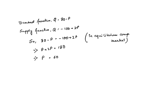 ound-answers-to-2-decimal-places-as-necessary-a-competitive-market-has-the-demand-function-q-80-p-and-the-supply-function-q-100-2p-find-the-market-clearing-equilibrium-price-and-quantity-and-70179