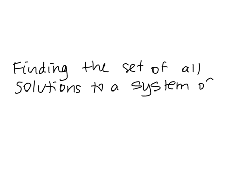 finding-the-set-of-all-solutions-to-a-system-of-equations-is-called-________-the-system-of-equations-96336