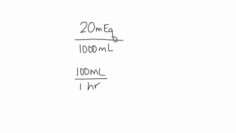 what-is-the-potassium-chloride-dosage-in-meq-per-hour-when-given-is-potassium-chloride-20-meq-d5ns-1000-ml-and-rate-is-100-ml-per-hour