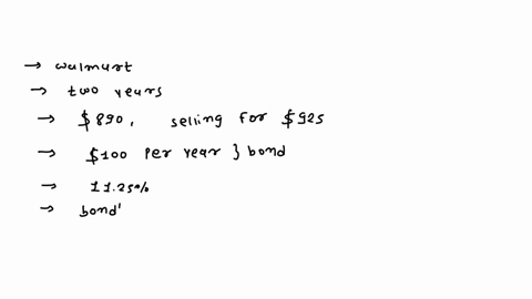 example-walmart-bond-you-purchased-two-years-ago-for-s890-is-now-selling-for-925-the-bond-paid-s1o0-per-year-in-coupon-interest-on-the-last-day-of-each-year-the-last-payment-made-today-you-i-55291