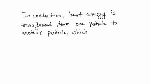 heat-can-be-transferred-through-conduction-convection-and-radiation-what-is-necessary-in-order-for-heat-to-be-transferred-by-conduction-a-heat-must-be-transferred-through-space-b-heat-must-b-51224