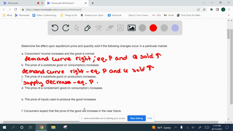 determine-the-effect-upon-equilibrium-price-and-quantity-sold-if-the-following-changes-occur-in-a-particular-market-a-consumers-income-increases-and-the-good-is-normal-b-the-price-of-a-subst-95377