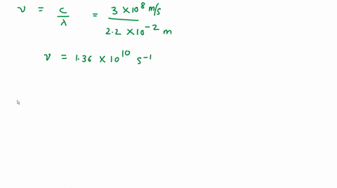 microwave-radiation-has-a-wavelength-on-the-order-of-22-cm-calculate-the-frequency-and-the-energy-of-a-single-photon-of-this-radiation-frequency-s-1-energy-j-calculate-the-energy-of-an-avoga-86424