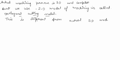 question-1-the-geometry-of-most-practical-machining-operations-is-somewhat-complextherefore-a-simplified-model-of-machining-that-neglects-many-of-the-geometric-complexities-but-yet-describes-56516
