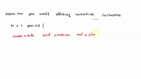 explain-how-you-would-effectively-communicate-instructions-to-a-5-year-old-81816