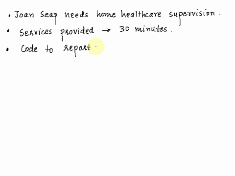 joan-seap-lives-at-home-has-copd-and-ashd-and-is-functionally-declining-dr-smith-has-revised-her-comprehensive-care-plan-thirty-minutes-was-spent-this-month-completing-these-services-the-cod-69768