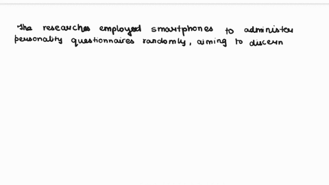 the-use-of-smart-phones-to-administer-personality-questionnaires-at-random-times-allowed-researchers-to-see-if-you-behavior-was-more-strongly-influenced-by-temporary-external-influences-sugg-44467
