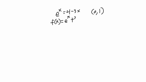 use-the-intermediate-value-theorem-to-show-that-there-is-a-root-of-the-given-equation-in-the-specified-interval-ex-4-3x-0-1-the-equation-ex-4-3x-is-equivalent-to-the-equation-fx-ex-4-3x-0-fx-83776