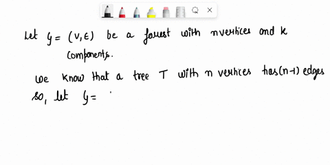 suppose-that-g-a-forest-of-trees-has-n-vertices-and-k-components-how-many-edges-does-g-have-prove-this-31478