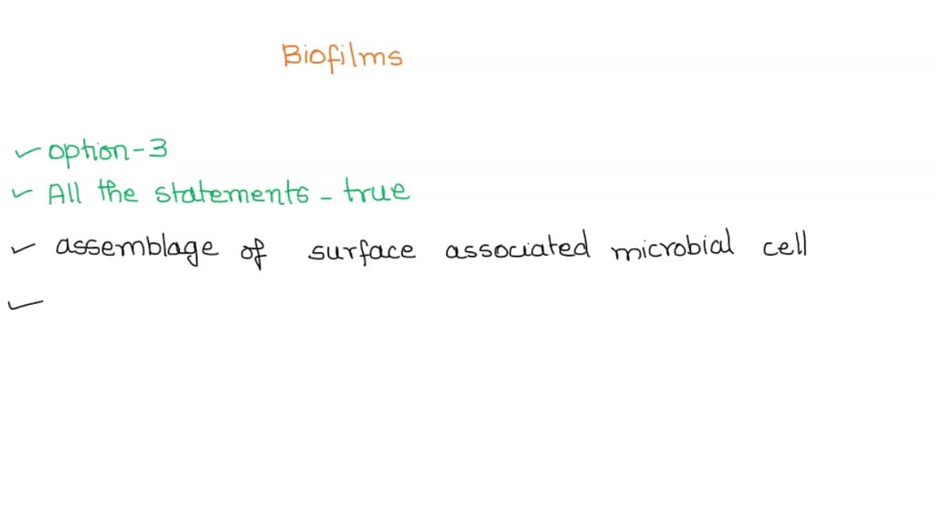 Which Of The Following Is Not True Of Biofilms SOLVED: Which of the following statements about biofilms is true