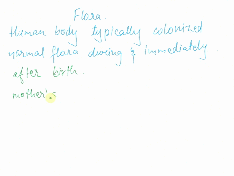 the-human-body-typically-begins-to-be-colonized-by-its-normal-flora-a-when-an-infant-gets-its-first-infectious-diseaseb-during-and-immediately-after-birthc-during-pubertyd-when-a-child-first-03245