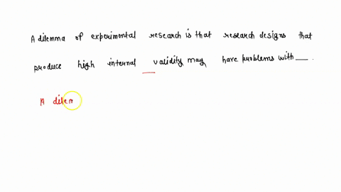 a-dilemma-of-experimental-research-is-that-research-designs-that-produce-high-internal-validity-may-have-problems-with-____-83748