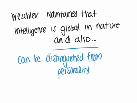 wechsler-maintained-that-intelligence-is-global-in-nature-and-also-question-2-options-can-be-distinguished-from-personality-cant-be-distinguished-from-personality-mirrors-the-distortions-of-personalit