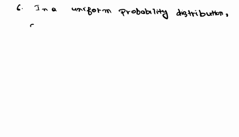 6-in-a-uniform-probability-distribution-the-outcomes-are-equally-likely-7-suppose-an-experiment-consists-of-5-independent-trials-and-the-probability-of-success-for-each-single-trial-is-02-th-31328
