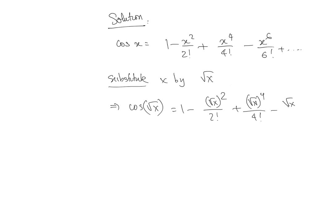 SOLVED: The Taylor series expansion of cos x is given by cos x = 1 - x ...