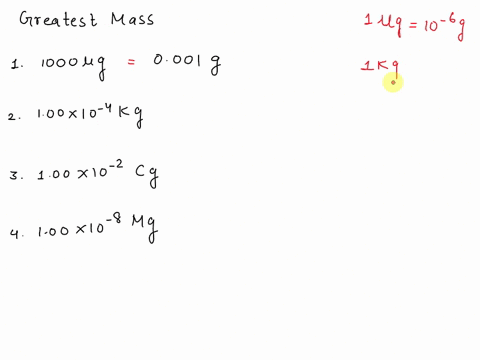 which-of-the-following-is-the-greatest-mass-1000-ug-100-104-kg-100-10-2-ce-100-10-8-mg-52805